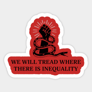 We will tread where there is inequality Sticker
